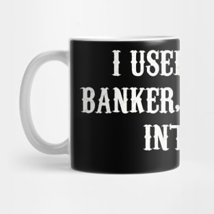 From Banker to Bored: A Tale of Lost Interest Mug